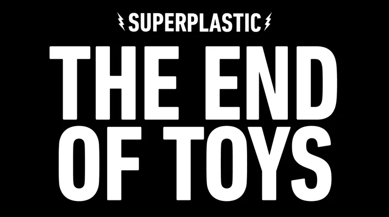 THE END OF TOYS