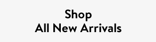 Shop All New Arrivals
