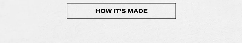 See how it's made