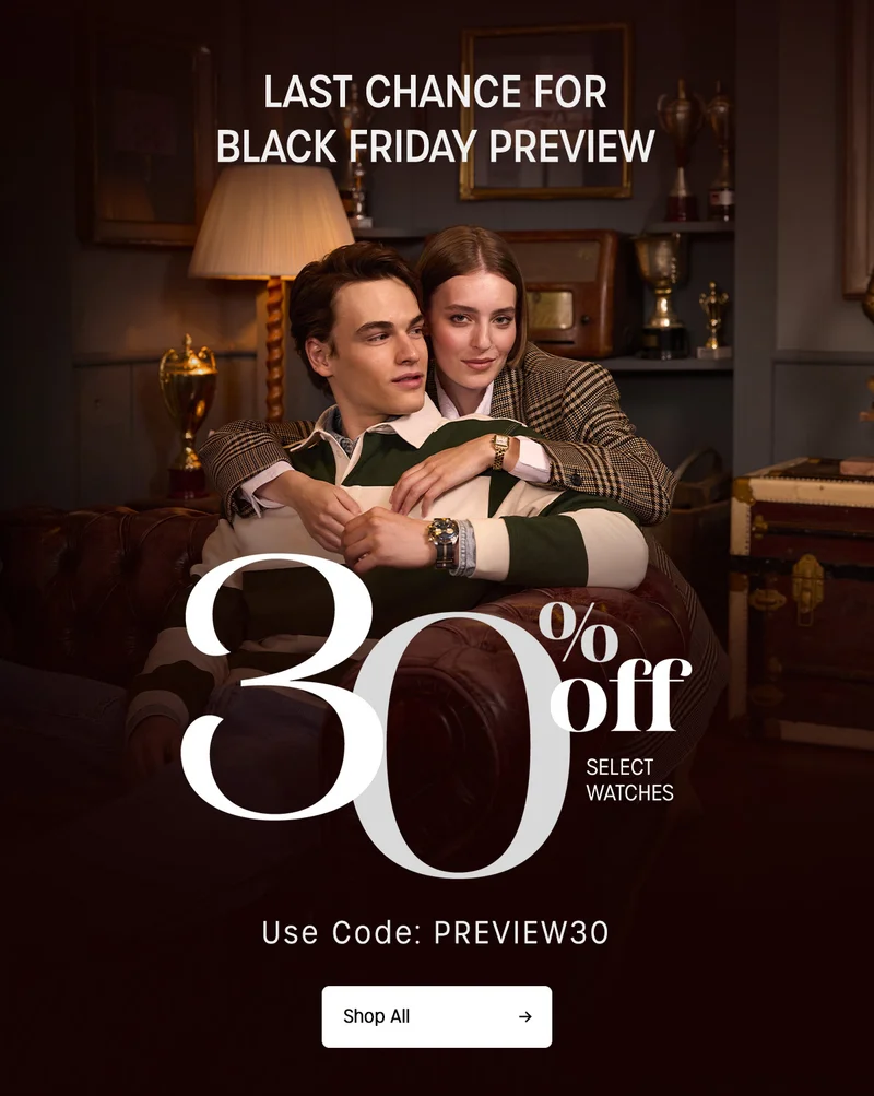 last chance for black friday preview | 30% off select watches | use code: PREVIEW30 | shop all