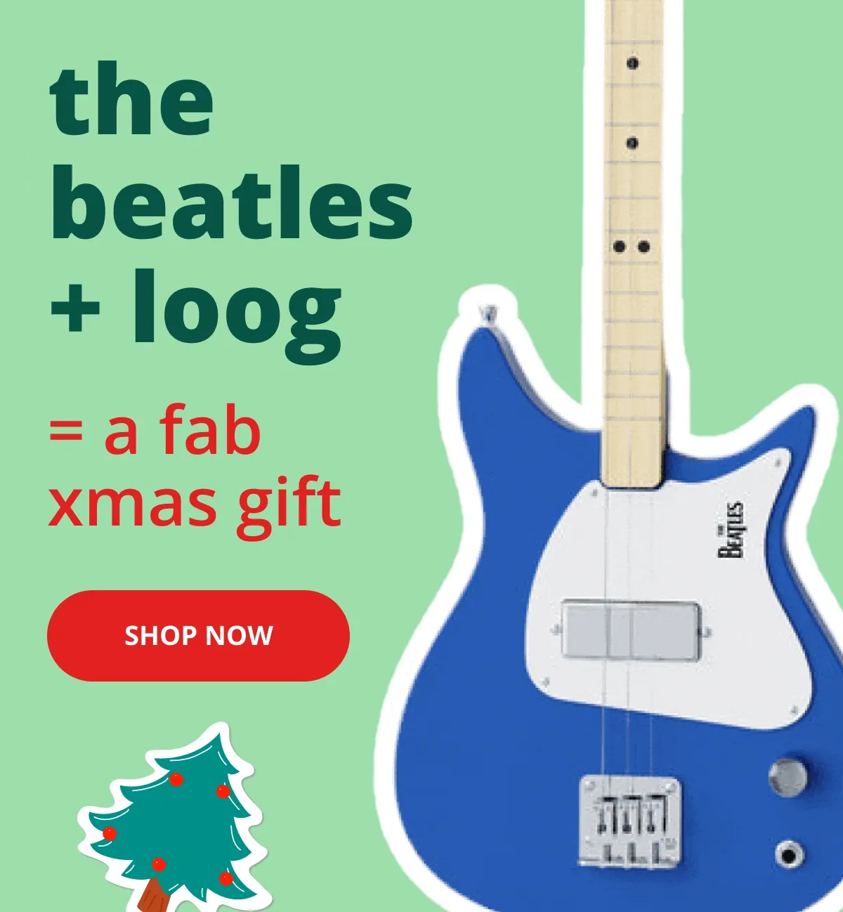 the beatles + loog = a fab xmas gift - shop now