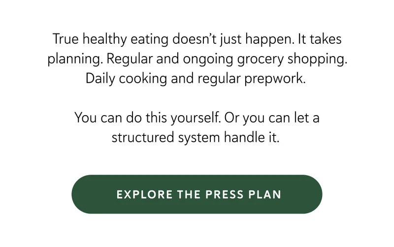True healthy eating doesn’t just happen. It takes planning. Regular and ongoing grocery shopping. Daily cooking and regular prepwork.&nbsp;  You can do this yourself. Or you can let a structured system handle it.