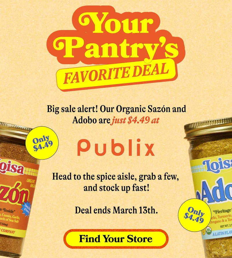 Your Pantry’s Favorite Deal Big sale alert! Our Organic Sazón and Adobo are just $4.49 at Publix.  Head to the spice aisle, grab a few, and stock up fast!  Deal ends March 13th. Find Your Store