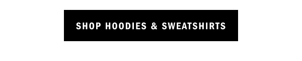 SHOP HOODIES & SWEATSHIRTS