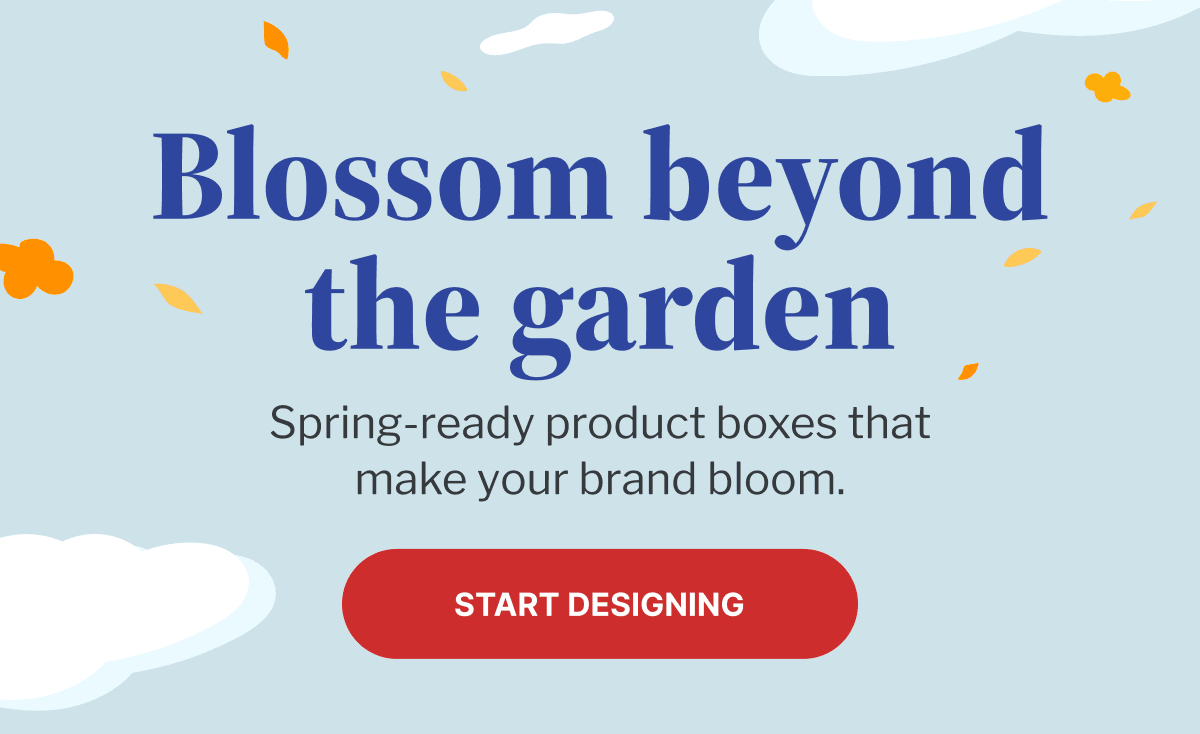 Blossom beyond the garden. Spring-ready boxes that make your brand bloom. | Start Designing