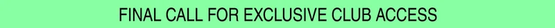Final call for exclusive club access