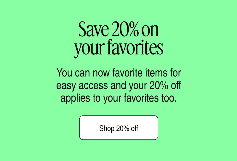 Save 20% on your favorites