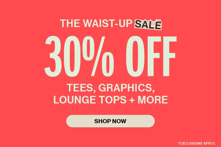 The Waist-Up Sale | 30% off tees, graphics, lounge tops + more