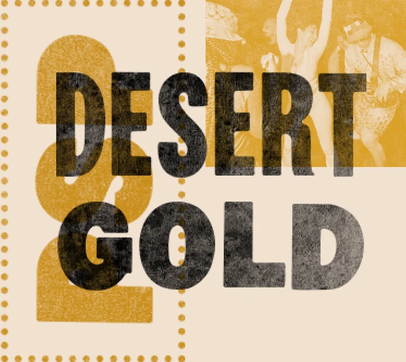 Text 'DESERT GOLD' in a bold, vintage font with a textured gold and black design, interspersed with sepia-toned illustrations of people dancing and celebrating.