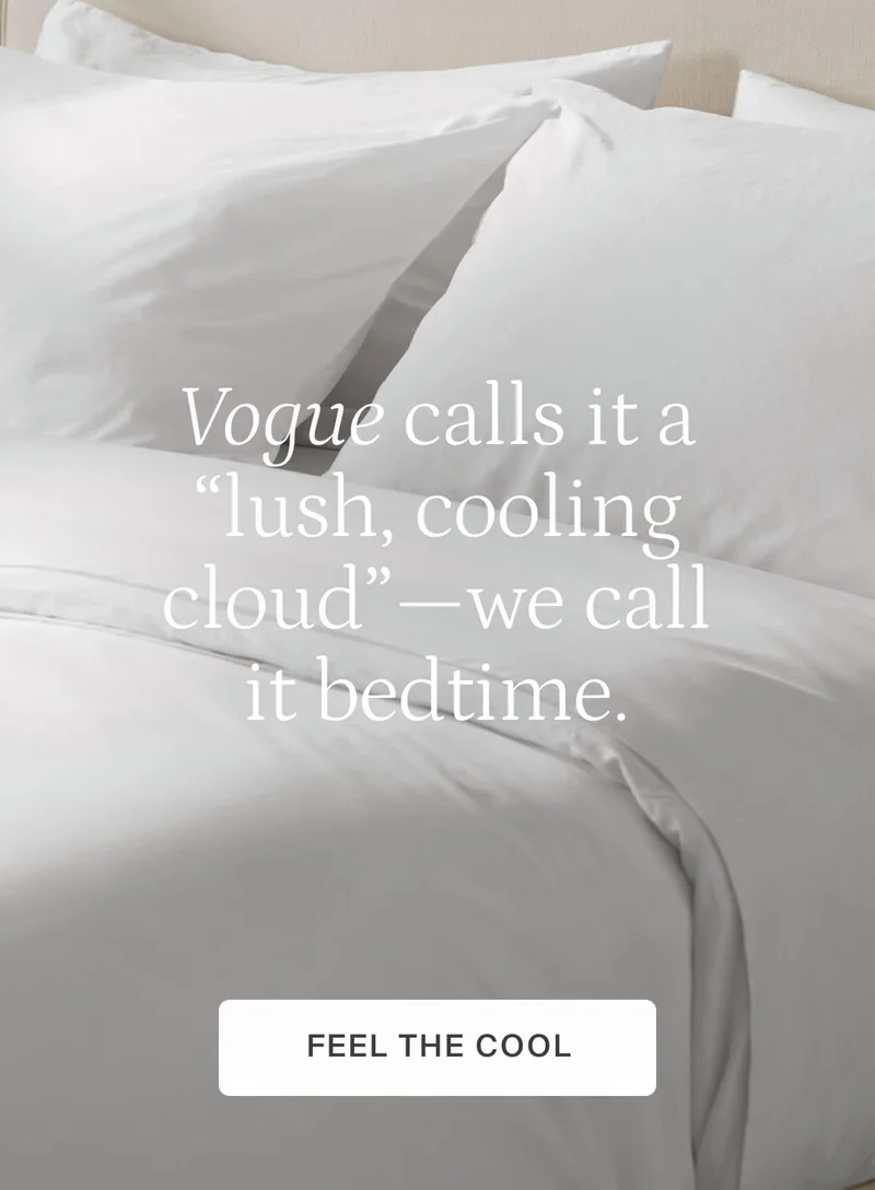 Vogue calls it a "lush, cooling cloud"—we call it bedtime. Feel the cool.
