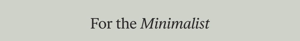 For the Minimalist