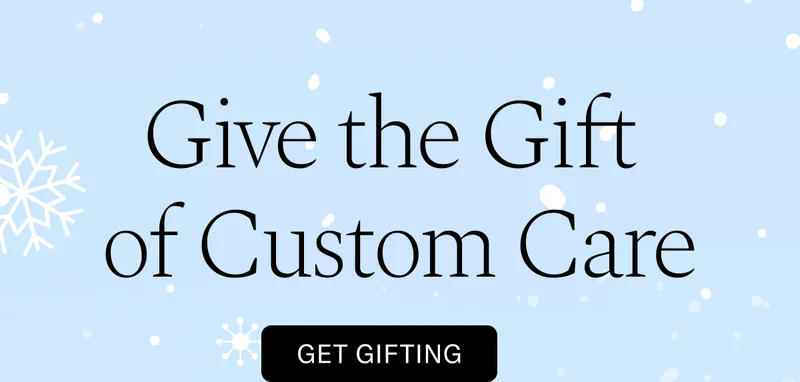 Give the Gift of Custom Care - Get Gifting