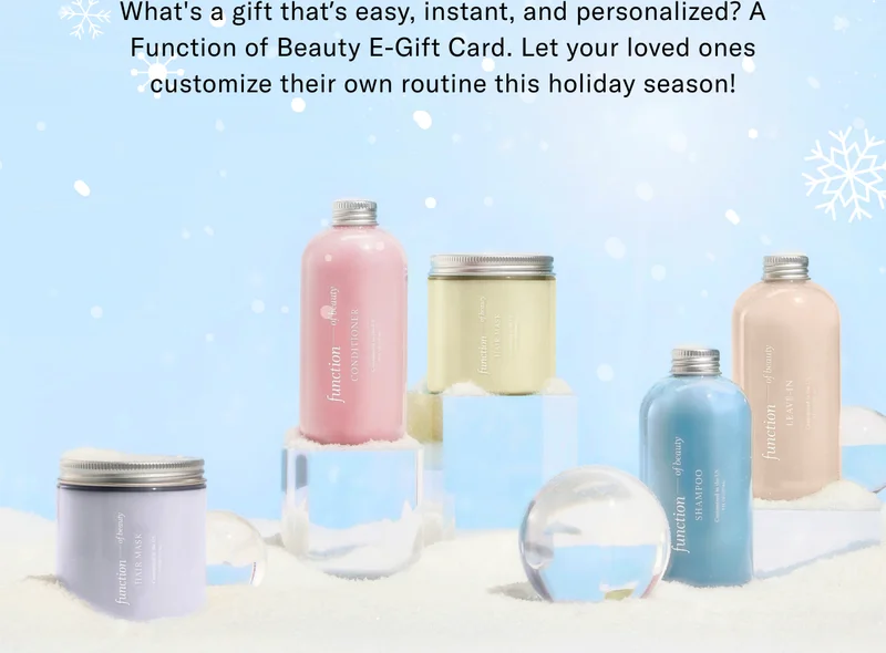 What's a gift that's easy, instant, and personalized? A Function of Beauty E-Gift Card. Let your loved ones customize their own routine this holiday season!