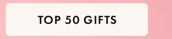 top 50 gifts top 50 gifts