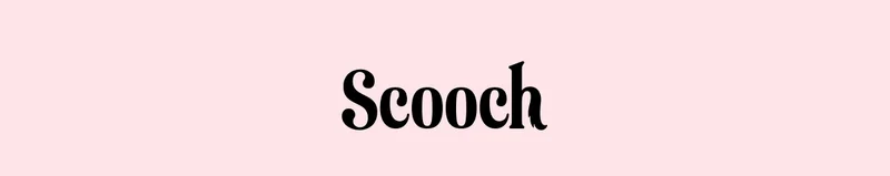 Scooch