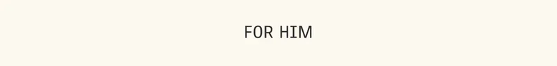 For Him