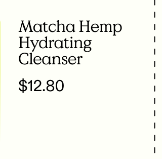 Under $20 - Matcha Hemp Hydrating Cleanser for $12.80