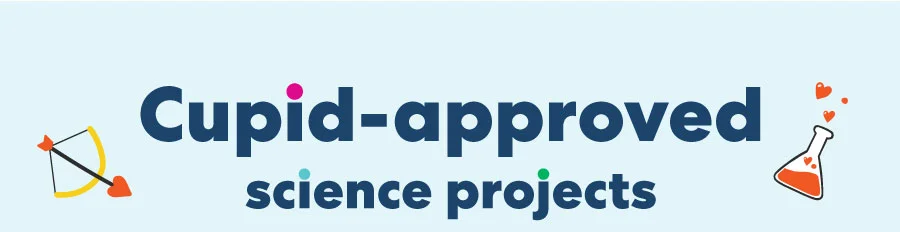 Text reads 'Cupid-approved science projects' with a bow and arrow and beaker emoji