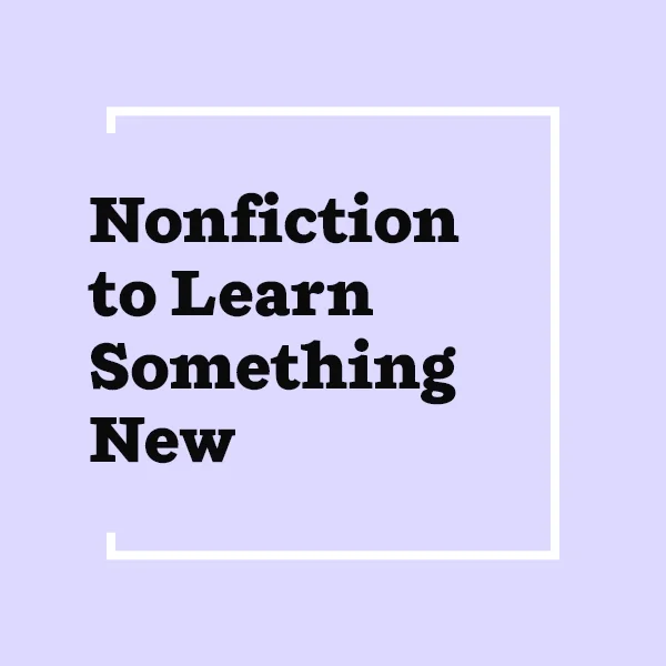 Nonfiction to Learn Something New