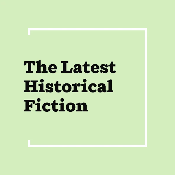 The Latest Historical Fiction