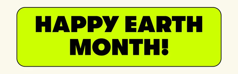 Happy Earth Month!