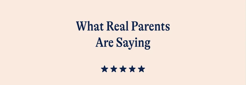 What Real Parents Are Saying