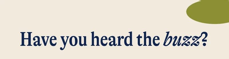 Have you heard the buzz?