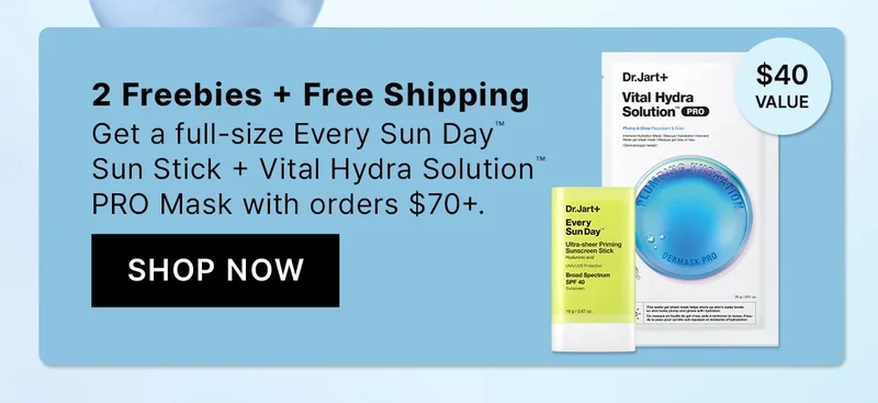 2 Freebies + Free Shipping | Get a full-size Every Sun Day™ Sun Stick + Vital Hydra Solution™ PRO Mask with orders $70+. | SHOP NOW | $40 VALUE