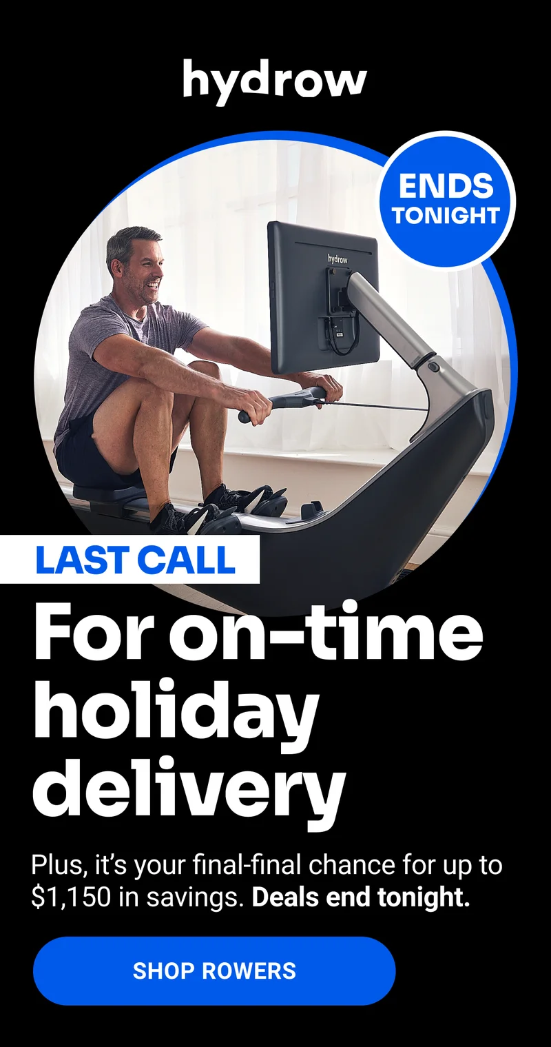 Ends tonight. Last call for on-time holiday delivery. Plus, it's your final-final chance for up to $1,150 in savings. Deals end tonight. Shop Rowers.