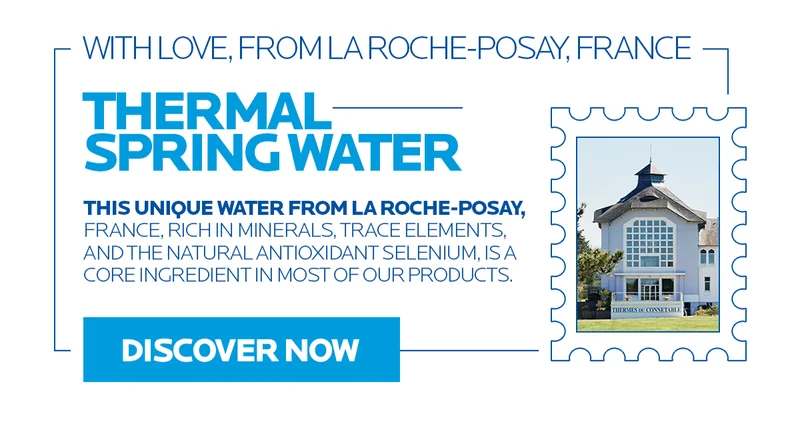Discover La Roche-Posay Thermal Spring Water Skincare
