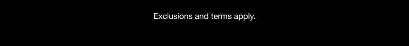 Exclusions and terms apply.