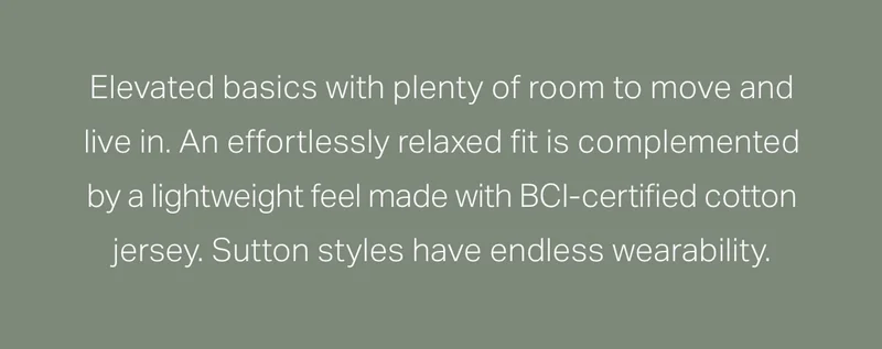 Elevated basics with plenty of room to move and live in.