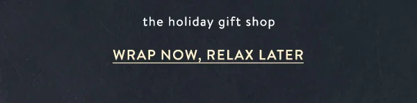 Wrap now, relax later
