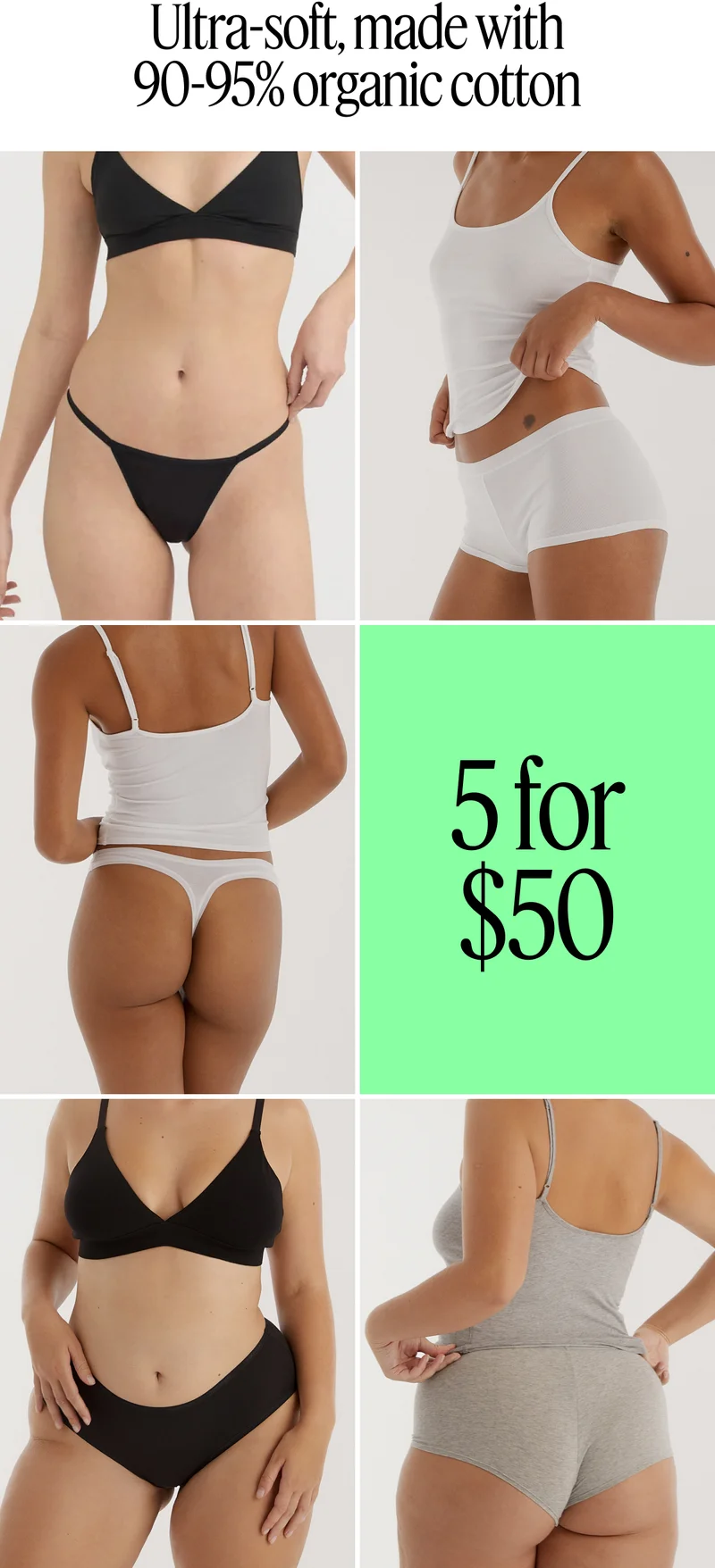 Ultra-soft, made with 90-95% organic cotton
