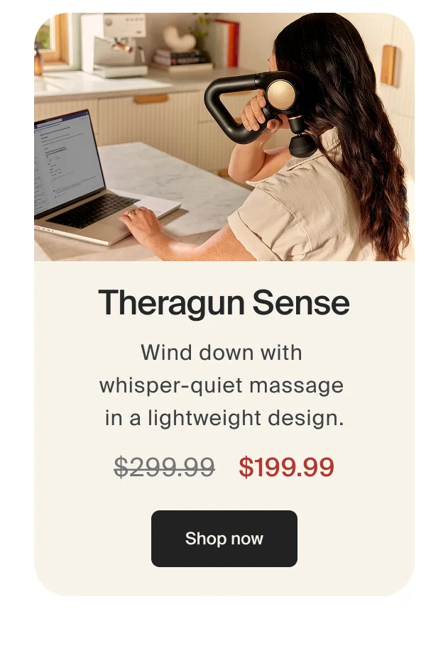Theragun Sense | Wind down with  whisper-quiet massage  in a lightweight design. | $199.99 | Shop now