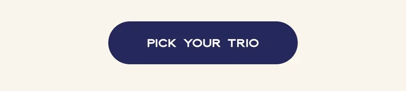 PICK YOUR TRIO