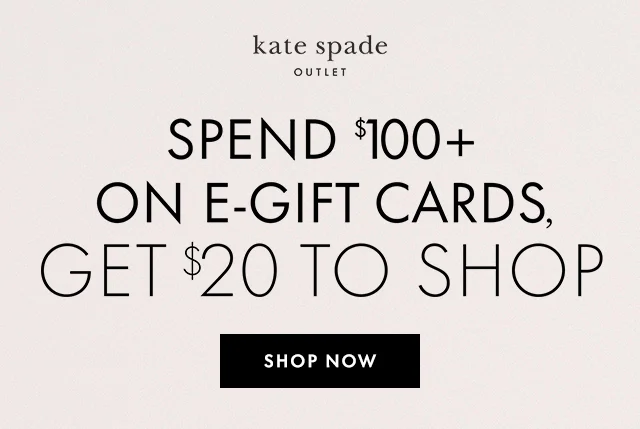 SPEND $100+ ON E-GIFT CARDS, GET $20 TO SHOP