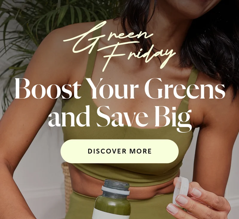 Boost Your Greens and Save Big [DISCOVER MORE]