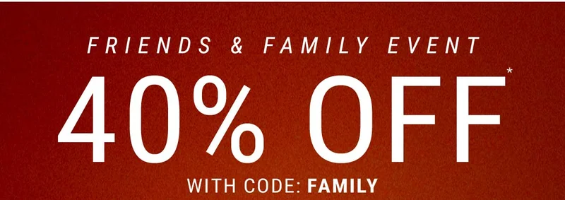 Friends & Family Event 40% Off* With Code: Family