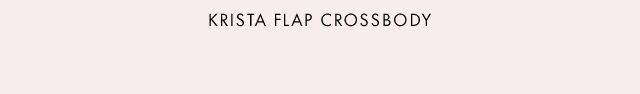 KRISTA FLAP CROSSBODY