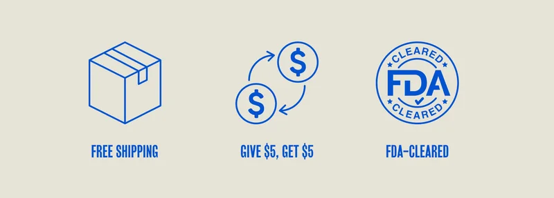 FREE SHIPPING. GIVE $5, GET $5. FDA-CLEARED