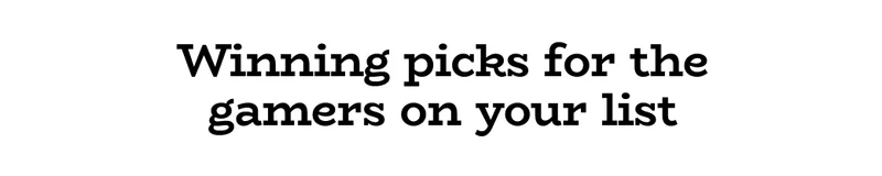 Winning picks for the gamers on your list