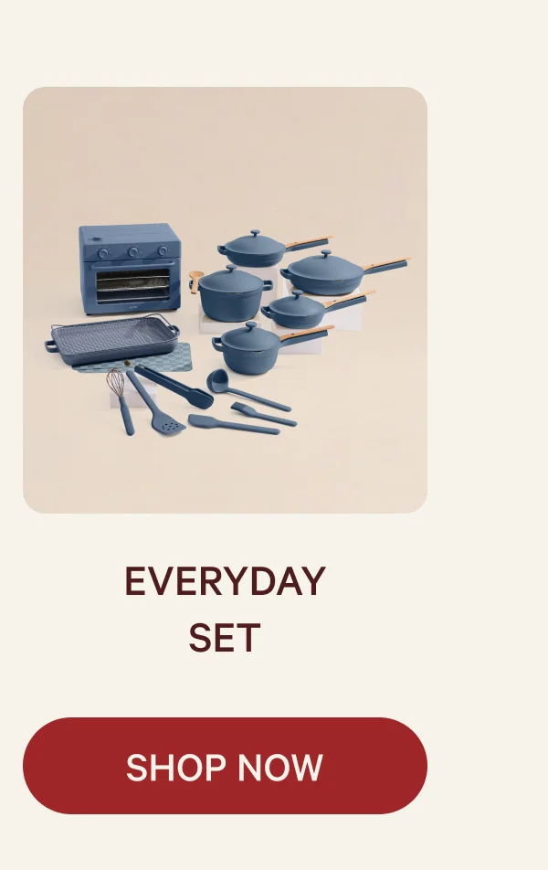 EVERYDAY SET  SHOP NOW