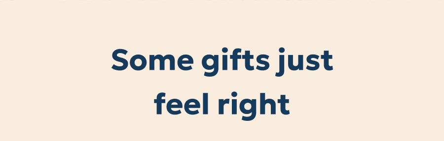 Some gifts just feel right