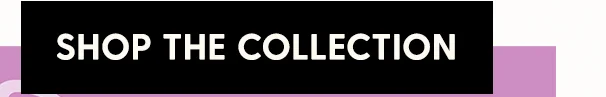 Shop The Collection