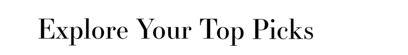 Explore Your Top Picks