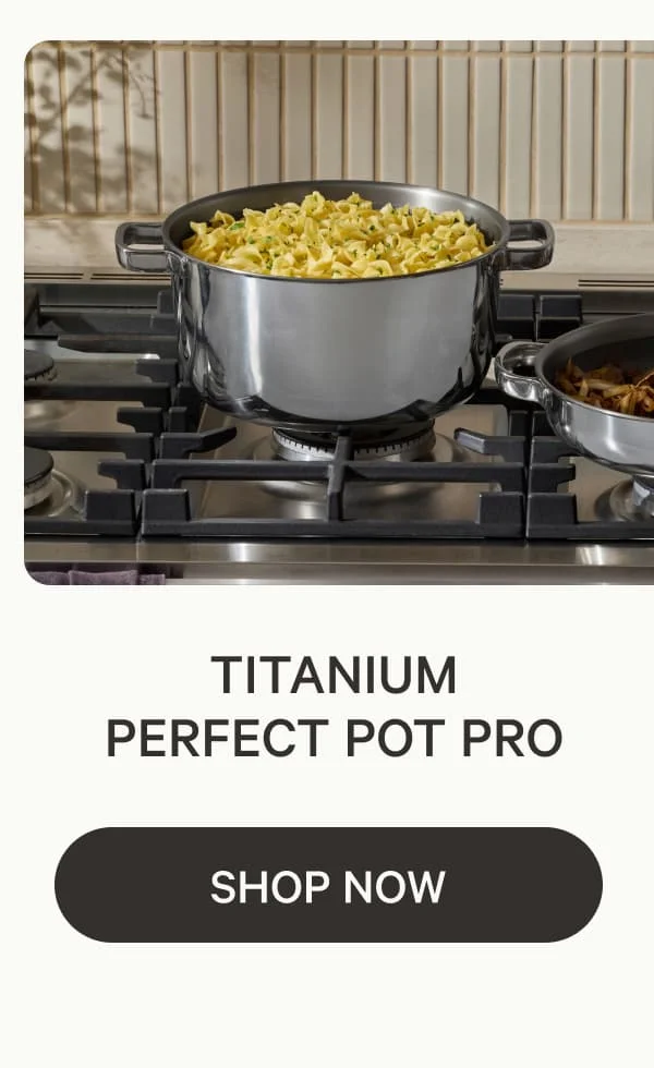 Titanium Perfect Pot Pro | Shop Now