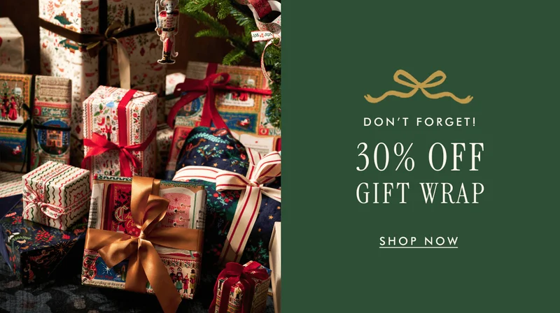 DON'T FORGET! 30% OFF GIFT WRAP | SHOP NOW