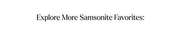 Explore More Samsonite Favorites: