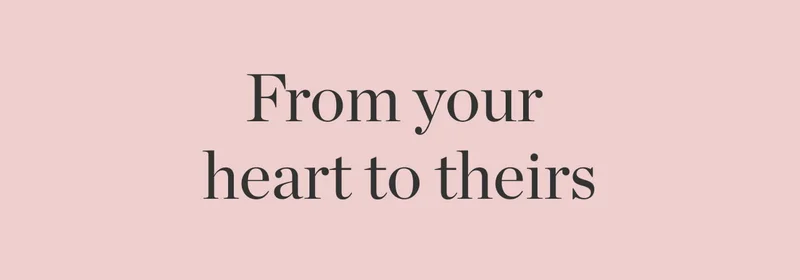 From Your Heart to Theirs